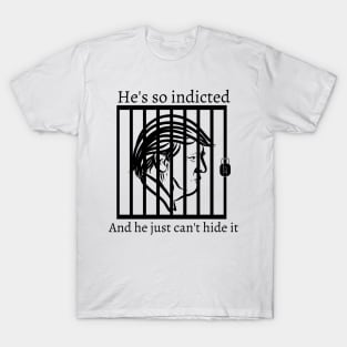 Funny Trump "He's so indicted" T-Shirt